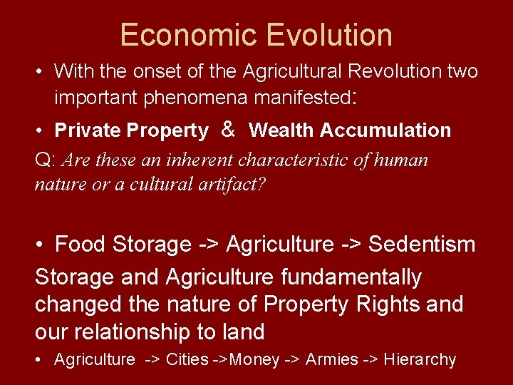 Economic Evolution • With the onset of the Agricultural Revolution two important phenomena manifested:
