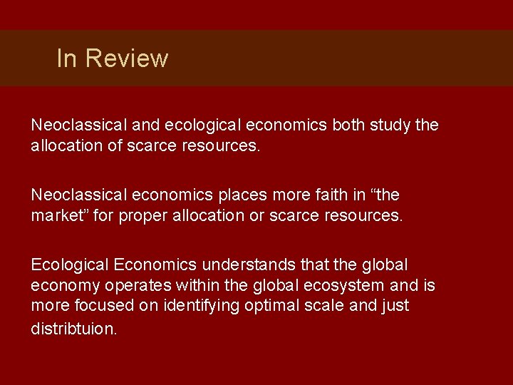 In Review Neoclassical and ecological economics both study the allocation of scarce resources. Neoclassical