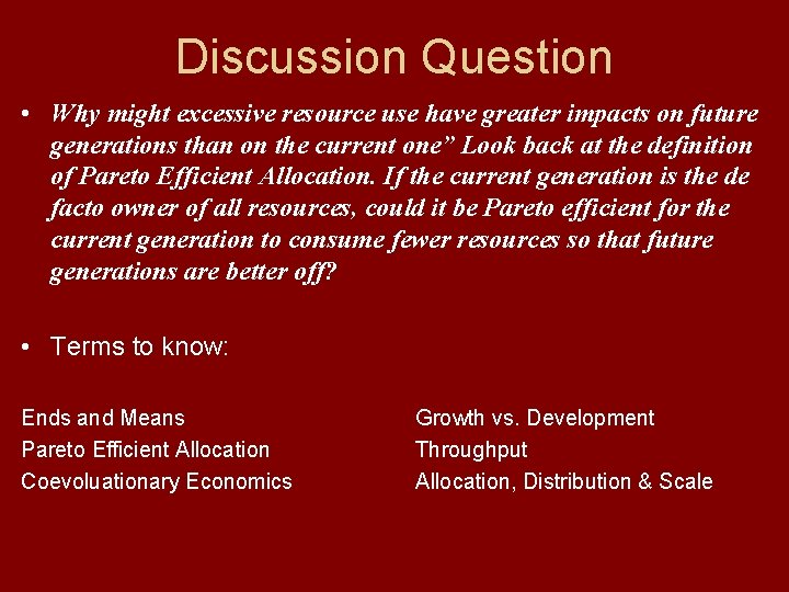 Discussion Question • Why might excessive resource use have greater impacts on future generations
