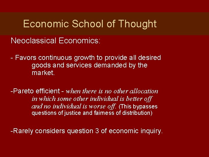 Economic School of Thought Neoclassical Economics: - Favors continuous growth to provide all desired