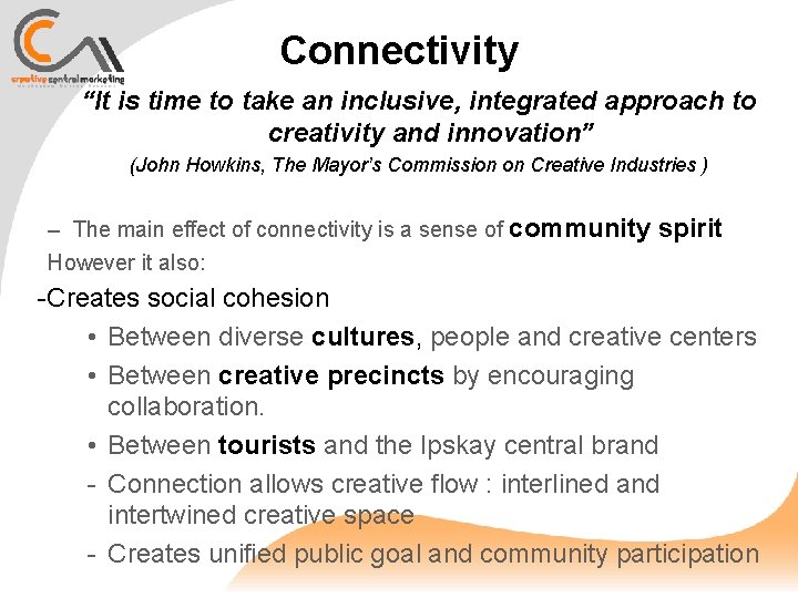 Connectivity “It is time to take an inclusive, integrated approach to creativity and innovation”