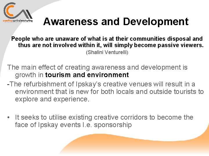 Awareness and Development People who are unaware of what is at their communities disposal