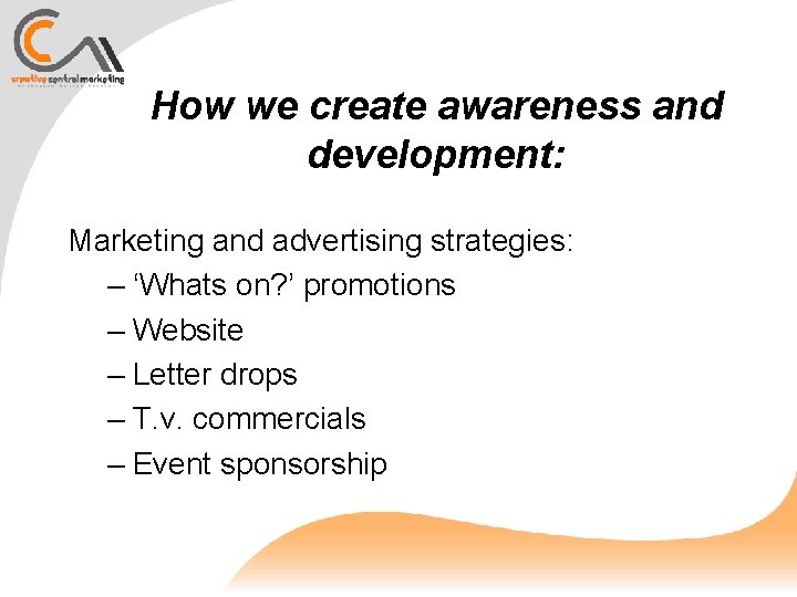How we create awareness and development: Marketing and advertising strategies: – ‘Whats on? ’