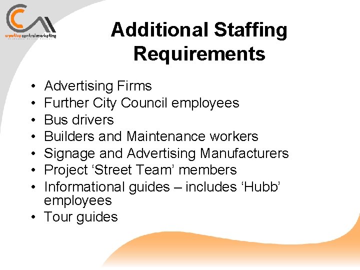 Additional Staffing Requirements • • Advertising Firms Further City Council employees Bus drivers Builders
