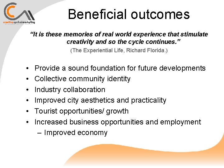 Beneficial outcomes “It is these memories of real world experience that stimulate creativity and