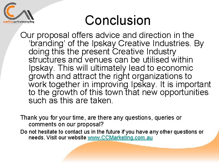 Conclusion Our proposal offers advice and direction in the ‘branding’ of the Ipskay Creative