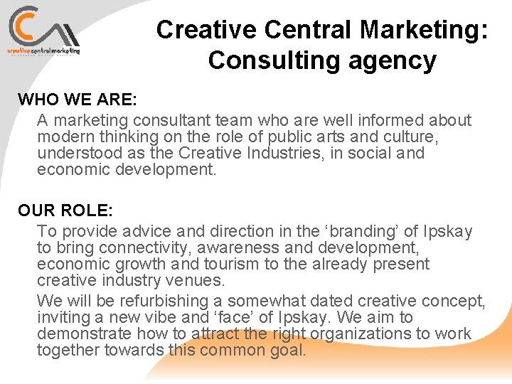 Creative Central Marketing: Consulting agency WHO WE ARE: A marketing consultant team who are