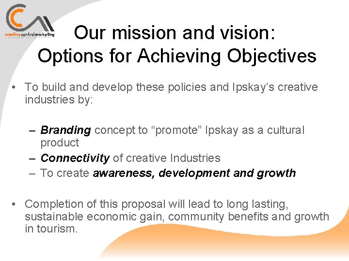 Our mission and vision: Options for Achieving Objectives • To build and develop these