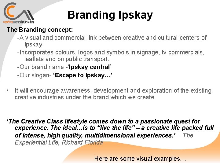 Branding Ipskay The Branding concept: -A visual and commercial link between creative and cultural