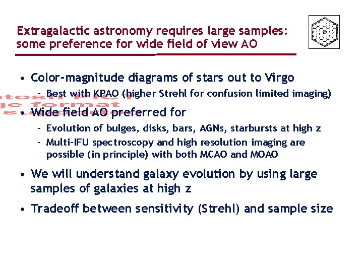Extragalactic astronomy requires large samples: some preference for wide field of view AO • Extragalactic astronomy requires large samples: some preference for wide field of view AO •