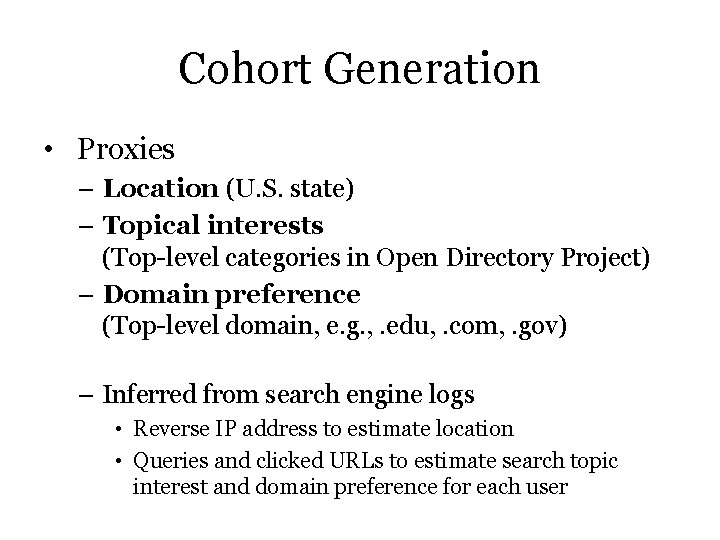 Cohort Generation • Proxies – Location (U. S. state) – Topical interests (Top-level categories Cohort Generation • Proxies – Location (U. S. state) – Topical interests (Top-level categories