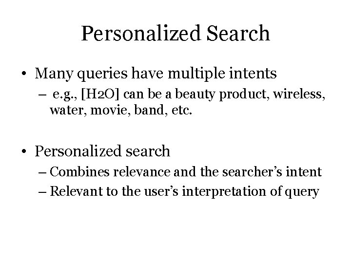 Personalized Search • Many queries have multiple intents – e. g. , [H 2 Personalized Search • Many queries have multiple intents – e. g. , [H 2