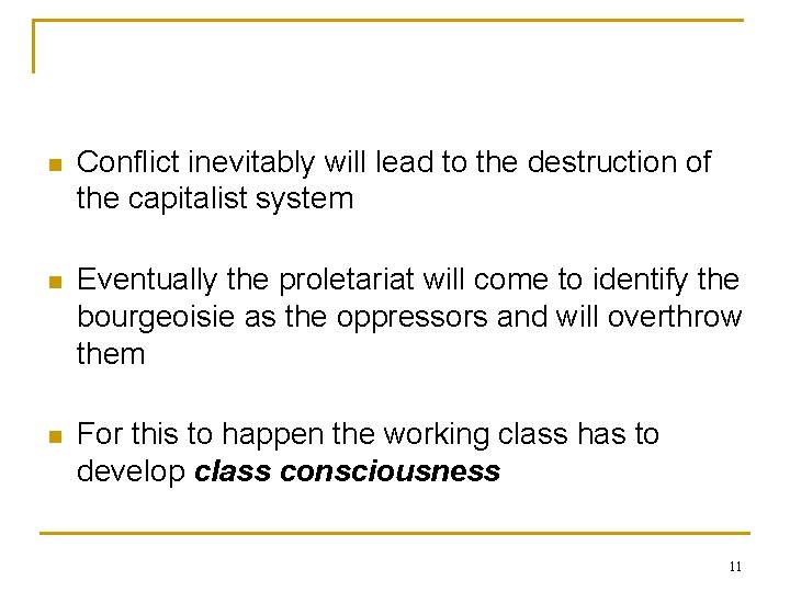 n Conflict inevitably will lead to the destruction of the capitalist system n Eventually
