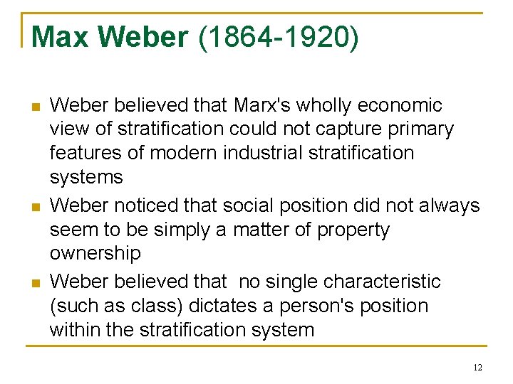 Max Weber (1864 -1920) n n n Weber believed that Marx's wholly economic view