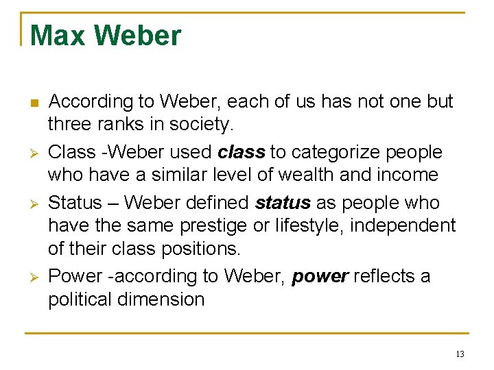 Max Weber n Ø Ø Ø According to Weber, each of us has not