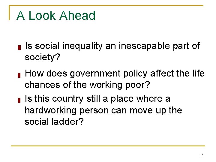 A Look Ahead █ █ █ Is social inequality an inescapable part of society?