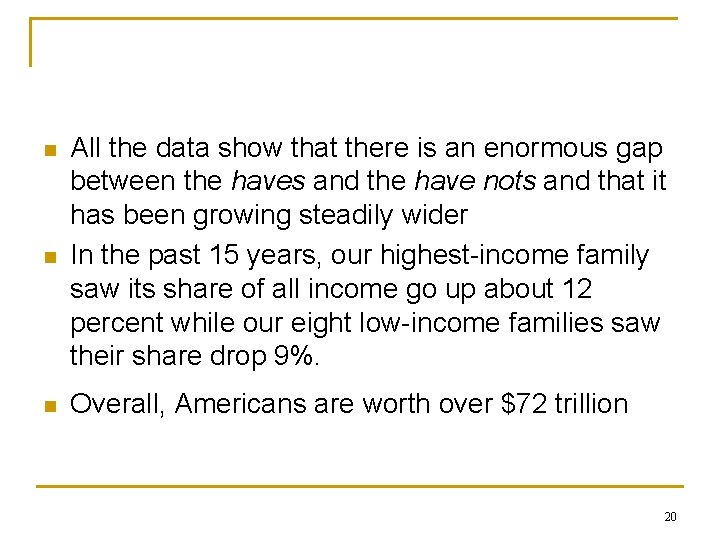 n All the data show that there is an enormous gap between the haves