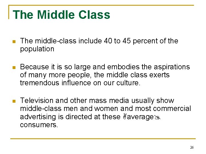 The Middle Class n The middle-class include 40 to 45 percent of the population
