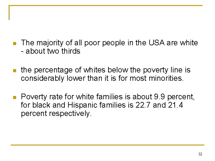 n The majority of all poor people in the USA are white - about