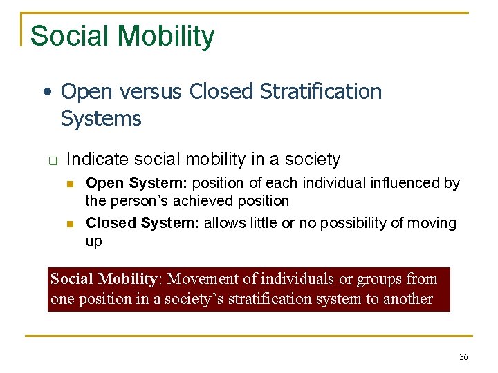 Social Mobility • Open versus Closed Stratification Systems q Indicate social mobility in a