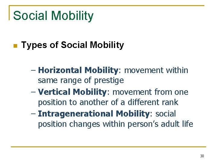 Social Mobility n Types of Social Mobility – Horizontal Mobility: movement within same range