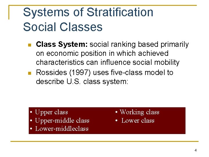Systems of Stratification Social Classes n n Class System: social ranking based primarily on