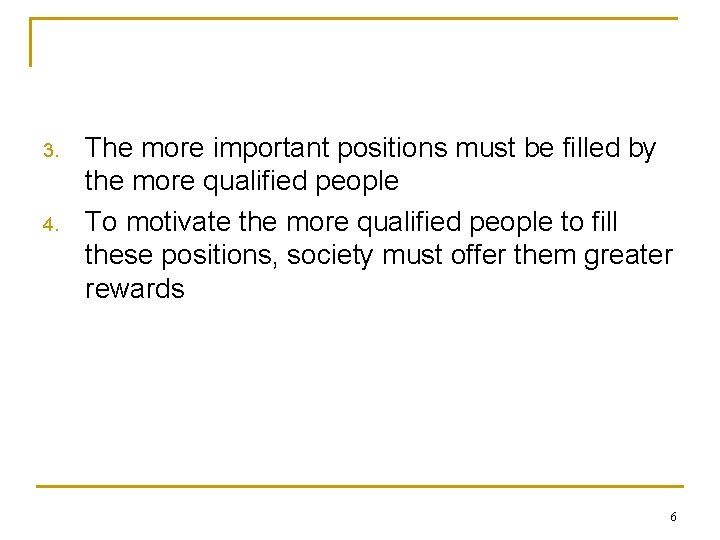 3. 4. The more important positions must be filled by the more qualified people