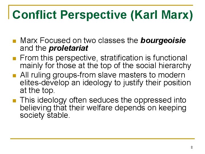 Conflict Perspective (Karl Marx) n n Marx Focused on two classes the bourgeoisie and