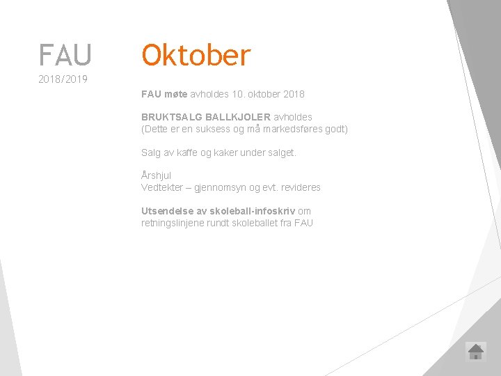 FAU Oktober 2018/2019 FAU møte avholdes 10. oktober 2018 BRUKTSALG BALLKJOLER avholdes (Dette er