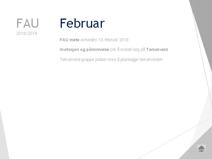 FAU Februar 2018/2019 FAU møte avholdes 13. februar 2018 Invitasjon og påminnelse om å