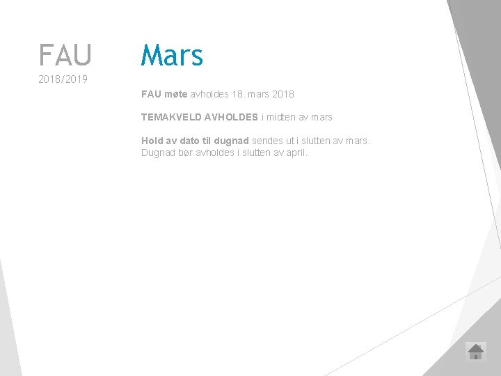 FAU Mars 2018/2019 FAU møte avholdes 18. mars 2018 TEMAKVELD AVHOLDES i midten av