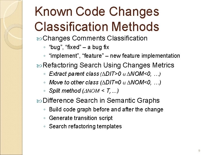 Known Code Changes Classification Methods Changes Comments Classification ◦ “bug”, “fixed” – a bug