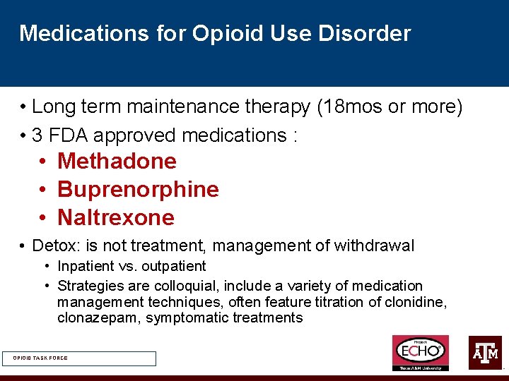 Medications for Opioid Use Disorder • Long term maintenance therapy (18 mos or more)