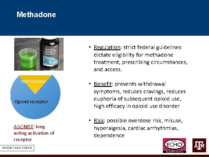 Methadone • Regulation: strict federal guidelines dictate eligibility for methadone treatment, prescribing circumstances, and