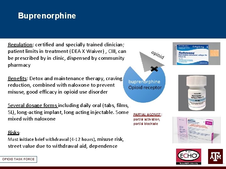 Buprenorphine Regulation: certified and specially trained clinician; patient limits in treatment (DEA X Waiver)