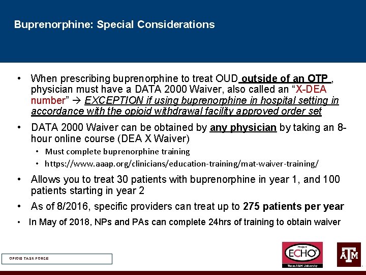 Buprenorphine: Special Considerations • When prescribing buprenorphine to treat OUD outside of an OTP