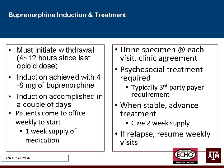Buprenorphine Induction & Treatment • Must initiate withdrawal (4~12 hours since last opioid dose)