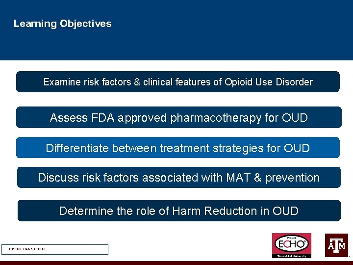 Learning Objectives Examine risk factors & clinical features of Opioid Use Disorder Assess FDA