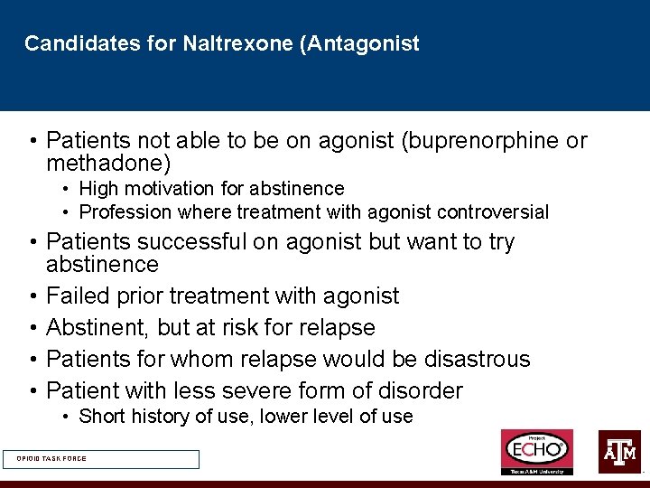 Candidates for Naltrexone (Antagonist • Patients not able to be on agonist (buprenorphine or