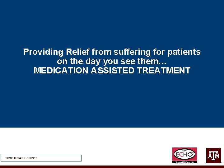 Providing Relief from suffering for patients on the day you see them… MEDICATION ASSISTED