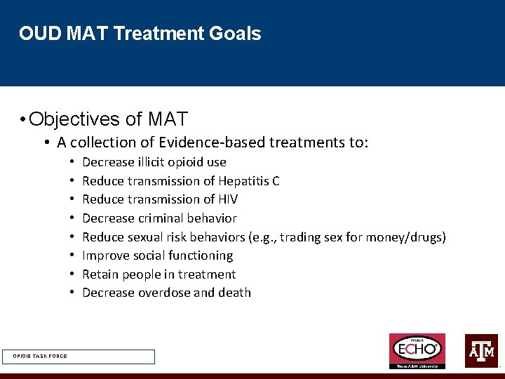 OUD MAT Treatment Goals • Objectives of MAT • A collection of Evidence-based treatments