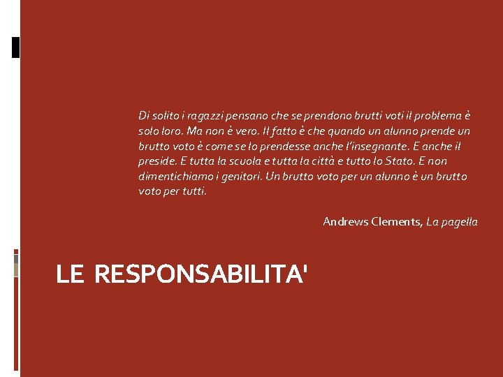  Di solito i ragazzi pensano che se prendono brutti voti il problema è