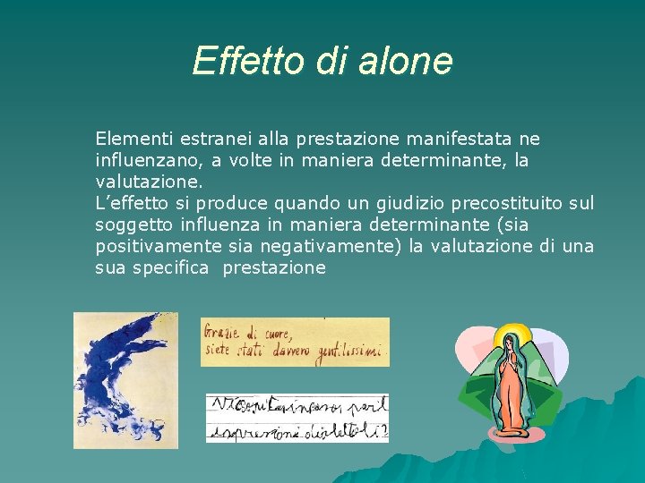 Effetto di alone Elementi estranei alla prestazione manifestata ne influenzano, a volte in maniera