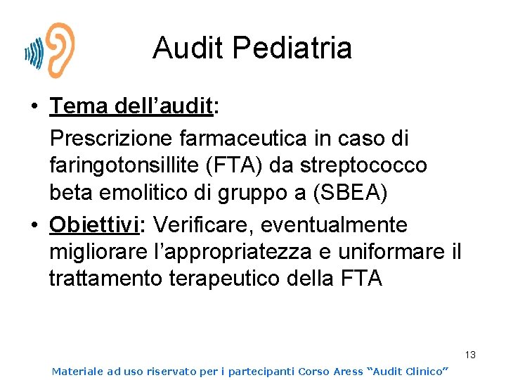 Audit Pediatria • Tema dell’audit: Prescrizione farmaceutica in caso di faringotonsillite (FTA) da streptococco