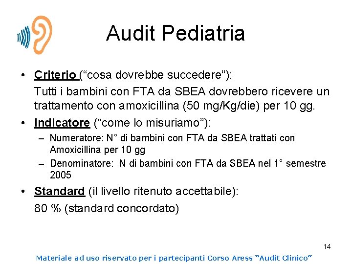 Audit Pediatria • Criterio (“cosa dovrebbe succedere”): Tutti i bambini con FTA da SBEA
