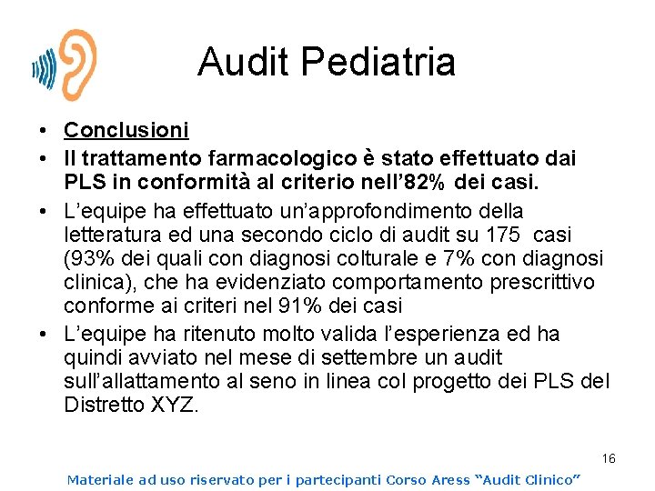 Audit Pediatria • Conclusioni • Il trattamento farmacologico è stato effettuato dai PLS in