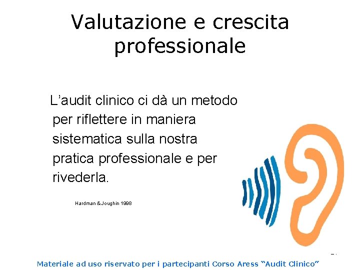 Valutazione e crescita professionale L’audit clinico ci dà un metodo per riflettere in maniera