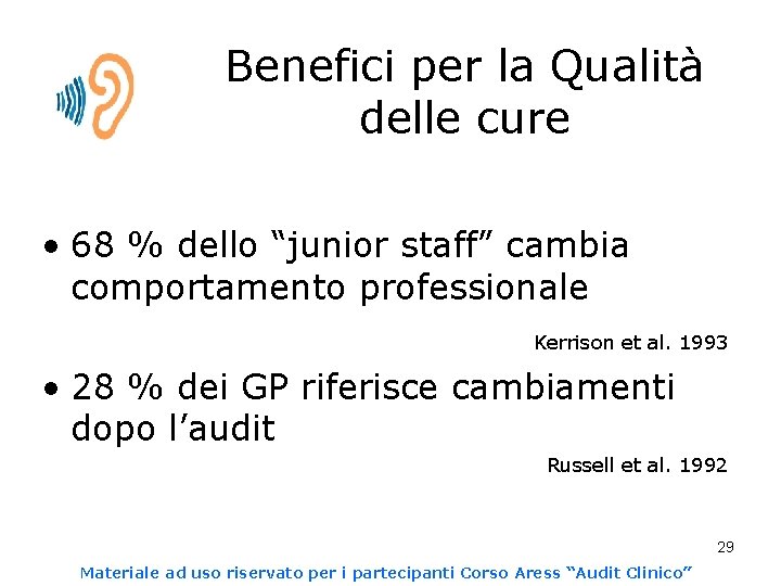 Benefici per la Qualità delle cure • 68 % dello “junior staff” cambia comportamento