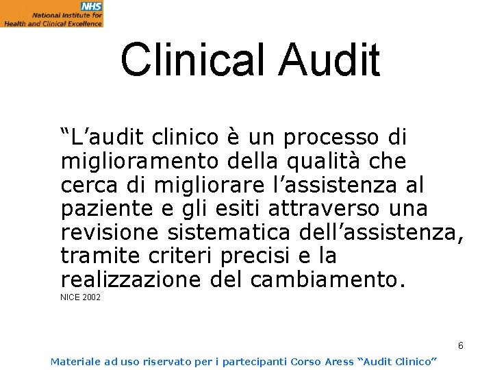 Clinical Audit “L’audit clinico è un processo di miglioramento della qualità che cerca di