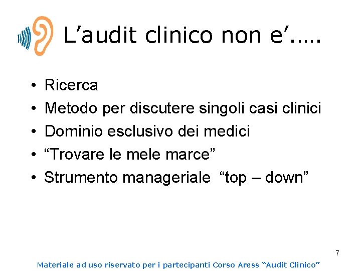 L’audit clinico non e’. …. • • • Ricerca Metodo per discutere singoli casi